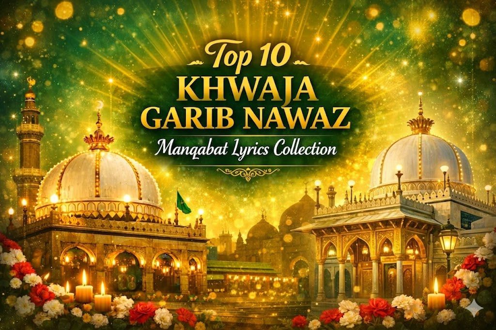 Top 10 Khwaja Garib Nawaz Manqabat Lyrics Collection featured image with Ajmer Sharif and spiritual Islamic background